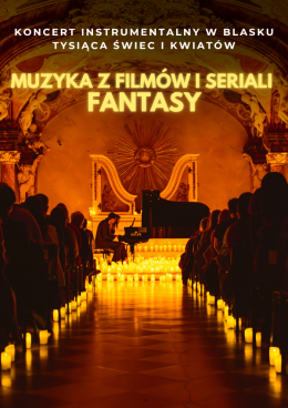 Koncert wśród kwiatów i świec: Muzyka z filmów i seriali FANTASY
