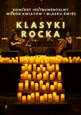 Koncert wśród kwiatów i tysiąca świec: Klasyki Rocka
