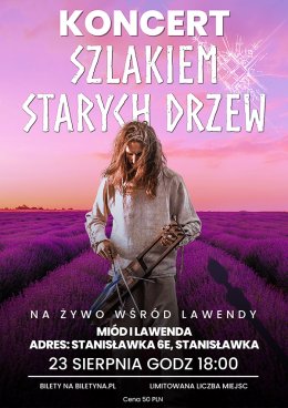 Szlakiem Starych Drzew Wśród Lawendy