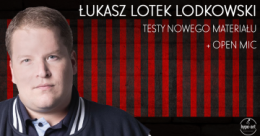 Łukasz Lotek Lodkowski / Testy nowego materiału + Open Mic / Organizator: hype-art.