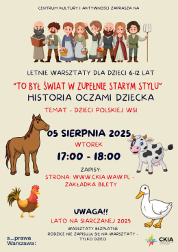 TO BYŁ ŚWIAT W ZUPEŁNIE STARYM STYLU - HISTORIA OCZAMI DZIECKA WARSZTATY DLA DZIECI. 5/08