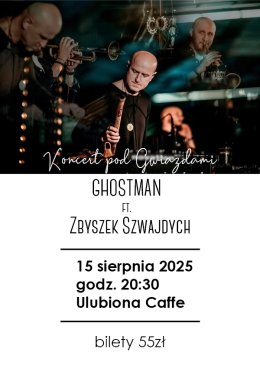 Koncert Pod Gwiazdami Ghostman ft. Zbyszek Szwajdych