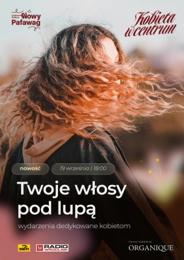 Twoje włosy pod lupą w ramach cyklu Kobieta w Centrum