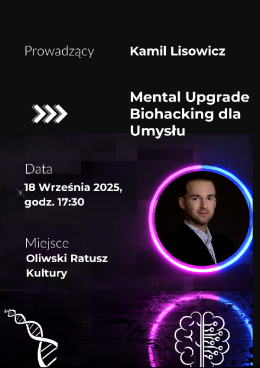 Mental Upgrade. Biohacking dla Umysłu - wykład Kamila Lisowicza