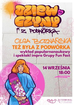 Dziewczyny z podwórka 2025: Olga Boznańska też była z podwórka - wykład + spektakl impro