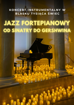 Koncert wśród tysiąca świec: Jazz fortepianowy: od Sinatry do Gershwina