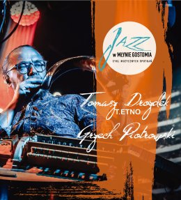 Jazz w Młynie - duo „Tomasz Drozdek - T.Etno/Grzech Piotrowski”
