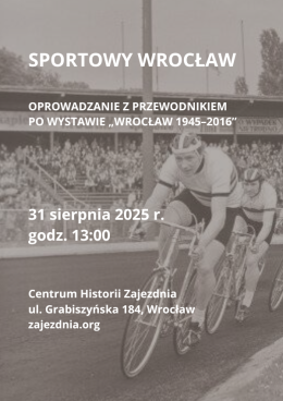 Oprowadzanie specjalną ścieżką "Sportowy Wrocław" po wystawie "Wrocław 1945-2016"