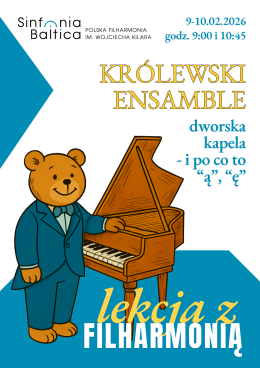 Lekcja z filharmonią. KRÓLEWSKI ENSEMBLE (dworska kapela-i po co to,,ę'', ,,ą'')