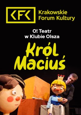 "Król Maciuś" - O! Teatr w Klubie Olsza - spektakl dla dzieci