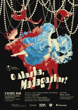 O Alaska, Madagaskar!-Spektakl muzyczny