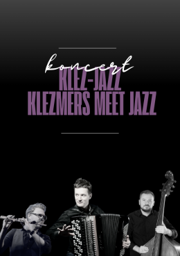 "Wieczór jazzowy z Jackiem: KLEZ-JAZZ - klezmers meet jazz" - koncert jazzowy muzyki klezmerskiej - Maciej Kwarciński trio