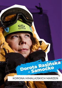 Festiwal Siły Marzeń – „W górach” | „Korona himalajskich marzeń” | spotkanie z Dorotą Rasińską-Samoćko