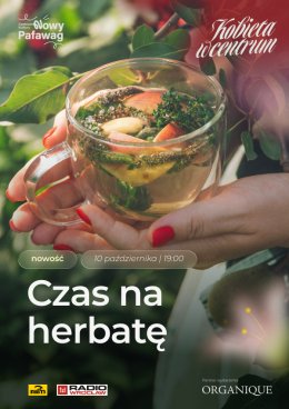 Czas na Scenę, czas na herbatę Z cyklu Kobieta w Centrum