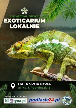 EXOTICARIUM LOKALNIE Targi Terrarystyczne Siedlce dwudniowe 20-21 września