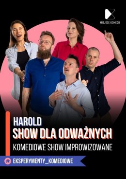 Spektakl dla odważnych - Harold. Komediowe Show Improwizowane