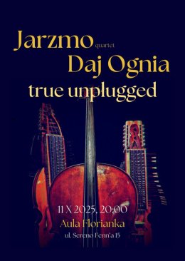 Jarzmo + Daj Ognia TRUE UNPLUGGED