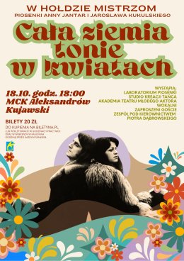 W Hołdzie Mistrzom - piosenki Anny Jantar i Jarosława Kukulskiego „Cała ziemia tonie w kwiatach” | MCK Aleksandrów Kujawski