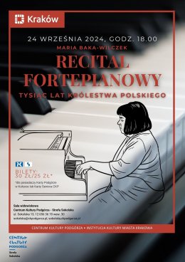 Recital fortepianowy „Tysiąc lat Królestwa Polskiego” Wykonanie: Maria Baka-Wilczek