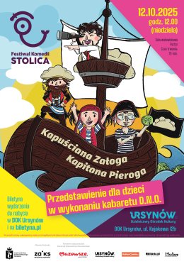 Festiwal Komedii STOLICA - przedstawienie dla dzieci "Kapuściana załoga Kapitana Pieroga" kabaret D.N.O.