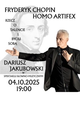 “FRYDERYK CHOPIN – HOMO ARTIFEX” czyli koncert - spektakl o talencie i byciu sobą