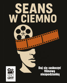 Seans w ciemno w Kinie Gryf