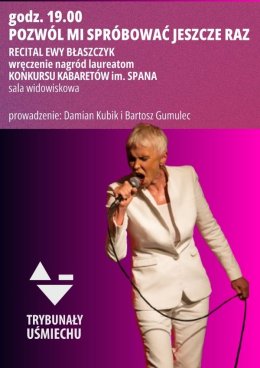 Trybunały Uśmiechu 2025 - Recital Ewy Błaszczyk + Wręczenie nagród laureatom Konkursu Kabaretów im. Spana