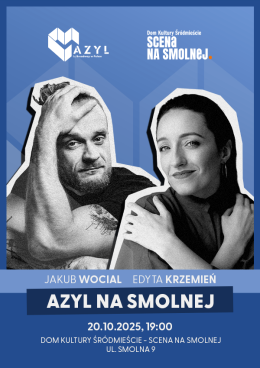 AZYL NA SMOLNEJ "Jakub Wocial & Edyta Krzemień" koncert