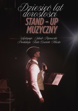 Stand-up muzyczny "Dziesięć lat dorosłości''