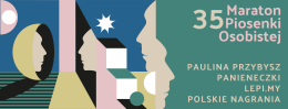 35. Maraton Piosenki Osobistej - Paulina Przybysz, Lepi.my, Koncert Laureatów KPO