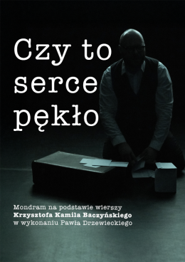 Czy to serce pękło? monodram Pawła Drzewieckiego