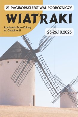 XXI Raciborski Festiwal Podróżniczy WIATRAKI (sobota 25.10)