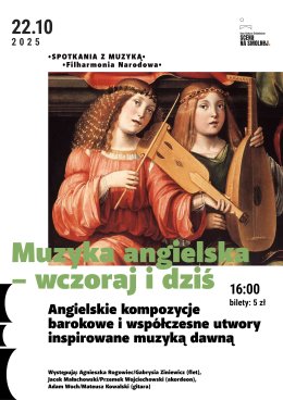 "Muzyka angielska wczoraj i dziś" SPOTKANIA Z MUZYKĄ Filharmonia Narodowa