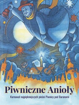 Piwniczne Anioły – karnawał najpiękniejszych pieśni Piwnicy pod Baranami