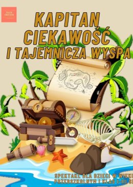 KAPITAN CIEKAWOŚĆ I TAJEMNICZA WYSPA - SPEKTAKL