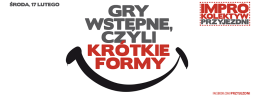 Impro Kolektyw PRZYJEZDNI - Gry wstępne, czyli krótkie formy