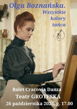 Olga Boznańska - wszystkie kolory tańca  | spektakl Baletu Cracovia Danza.