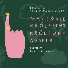 „Maleńkie królestwo Królewny Aurelki” - Scena Małego Widza z Teatrem Baj