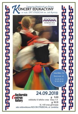 TANECZNE WĘDRÓWKI PO POLSCE - koncert edukacyjny ZPiT STRZECHA im. Joli Rymszy