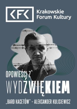 Opowieści z Wydźwiękiem | „Bard kacetów” – Aleksander Kulisiewicz