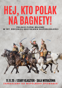 Hej kto Polak na bagnety! - Polskie pieśni bojowe w 107. rocznicę Odzyskania Niepodległości