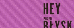 HEY przedBŁYSK