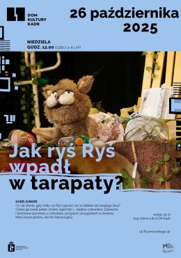 Kadr Junior: spektakl dla dzieci: Tararysiapaty, czyli jak ryś Ryś wpadł w tarapaty?