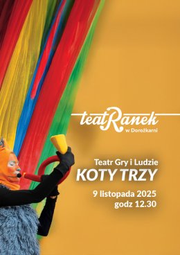 "Koty trzy" - Teatr Gry i Ludzie (TeatRanek w Dorożkarni)