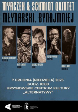 „Młynarski. Bynajmniej” | koncert zespołu Myrczek & Schmidt Quintet ft. Krzysztof Herdzin