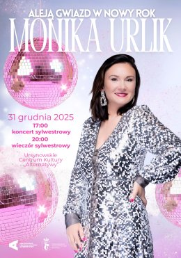 „Aleją gwiazd w Nowy Rok” | sylwestrowy koncert Moniki Urlik oraz wieczór sylwestrowy