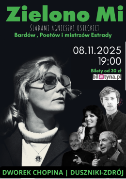 Koncert "Zielono Mi... Śladami A.Osieckiej & Bardów i Poetów"