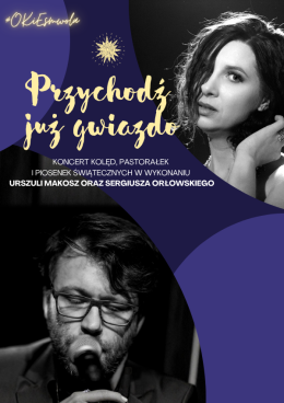 Koncert Świąteczny - "Przychodź już gwiazdo"