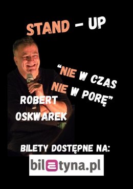 Robert Oskwarek - nie w czas, nie w porę
