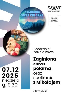 Rodzinny Poranek Mikołajkowy/ Zaginiona Zorza Polarna i spotkanie z Mikołajem/ Teatr Kwater